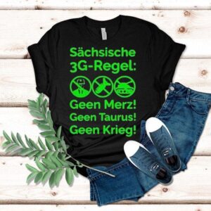 Saxon 3g Rule Schsische Geen Merz Geen Taurus Geen Krieg 3g Regel Shirt
