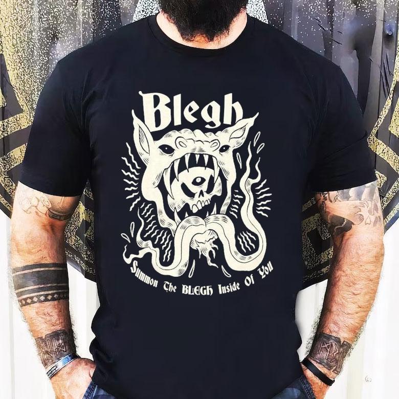 Blegh Summon The Blegh Inside Of You Shirt Blegh Summon The Blegh Inside Of You Shirt