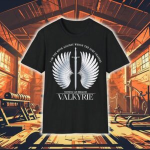 I Am The Rock Against Which The Surf Crashes Nothing Can Break Me Valkyrie Shirt
