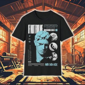 Not Enough Space If Not For Me Everything You Wanted Statue Shirt