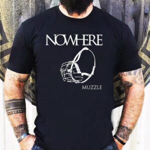 Nowhere Muzzle Shirt
