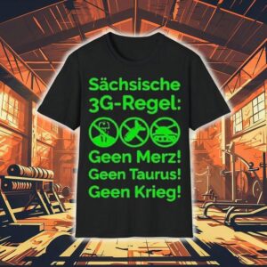 Saxon 3g Rule Schsische Geen Merz Geen Taurus Geen Krieg 3g Regel Shirt