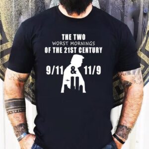 The Two Worst Mornings Of The 21st Century 9 11 And 11 9 Shirt
