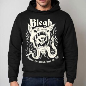 Blegh Summon The Blegh Inside Of You Shirt 2 Blegh Summon The Blegh Inside Of You Hoodie