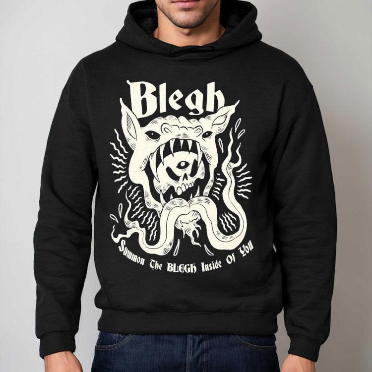 Blegh Summon The Blegh Inside Of You Shirt Blegh Summon The Blegh Inside Of You Shirt