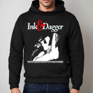 Ink And Dagger The Philadelphia Society Of Future Vampires Shirt 2 Ink And Dagger The Philadelphia Society Of Future Vampires Hoodie