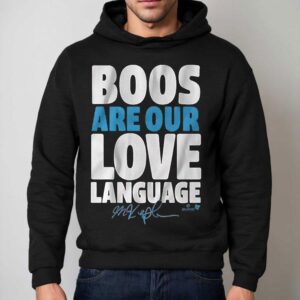 Max Kepler Boos Are Our Love Language Shirt 2 Max Kepler Boos Are Our Love Language Hoodie