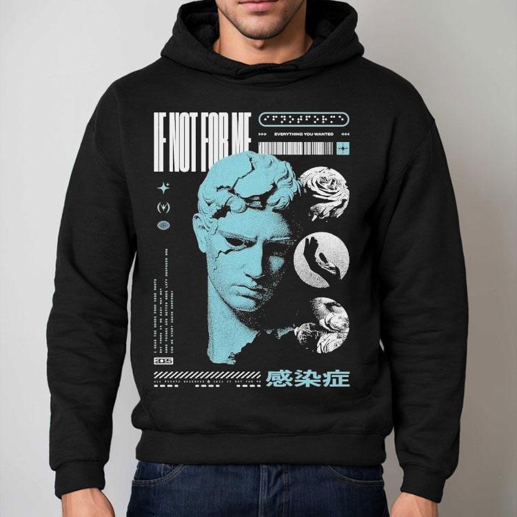 Not Enough Space If Not For Me Everything You Wanted Statue Shirt Not Enough Space If Not For Me Everything You Wanted Statue Shirt