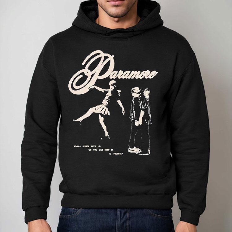 Paramore You’re Either With Us Or You Can Keep It To Yourself Shirt Paramore You’re Either With Us Or You Can Keep It To Yourself Shirt