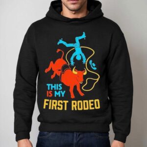 This Is My First Rodeo Hoodie