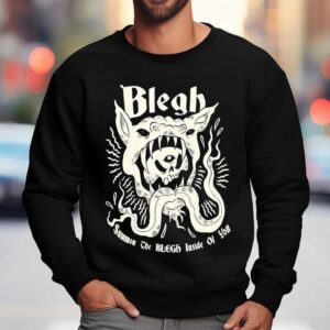 Blegh Summon The Blegh Inside Of You Shirt 3 Blegh Summon The Blegh Inside Of You Sweatshirt