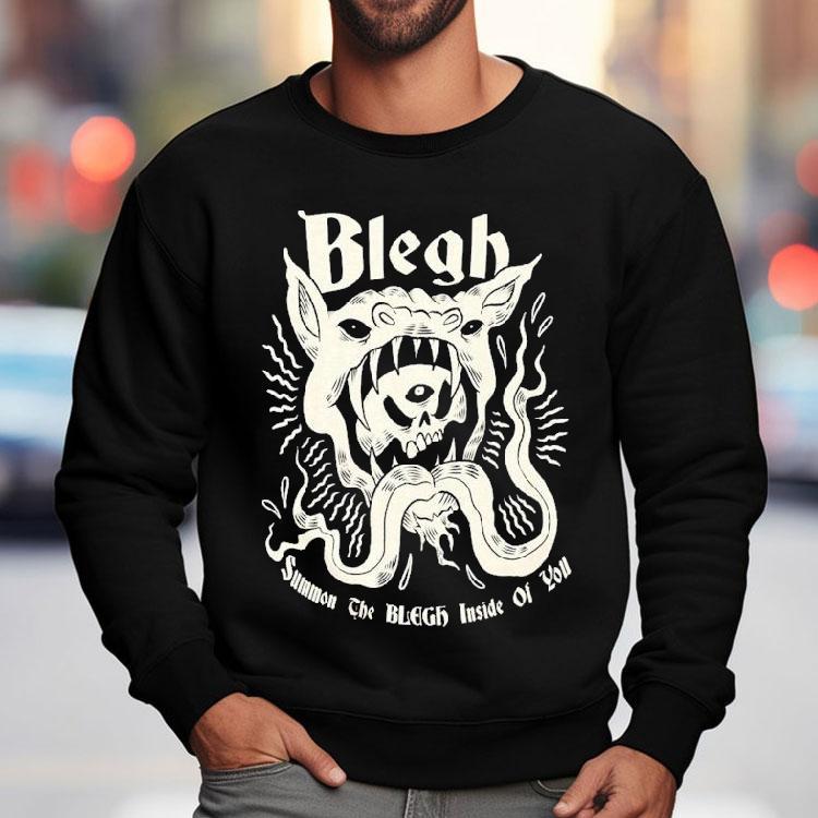 Blegh Summon The Blegh Inside Of You Shirt Blegh Summon The Blegh Inside Of You Shirt