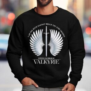 I Am The Rock Against Which The Surf Crashes Nothing Can Break Me Valkyrie Sweatshirt