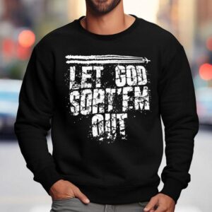 Let God Sort Em Ou Sweatshirt