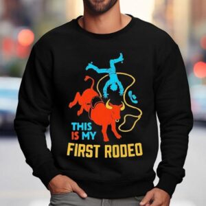 This Is My First Rodeo Sweatshirt