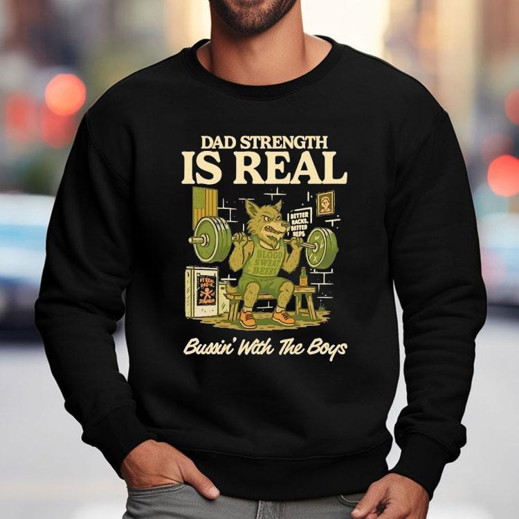 Wolf Gym Dad Strength Is Real Bussin’ With The Boys Shirt Wolf Gym Dad Strength Is Real Bussin’ With The Boys Shirt