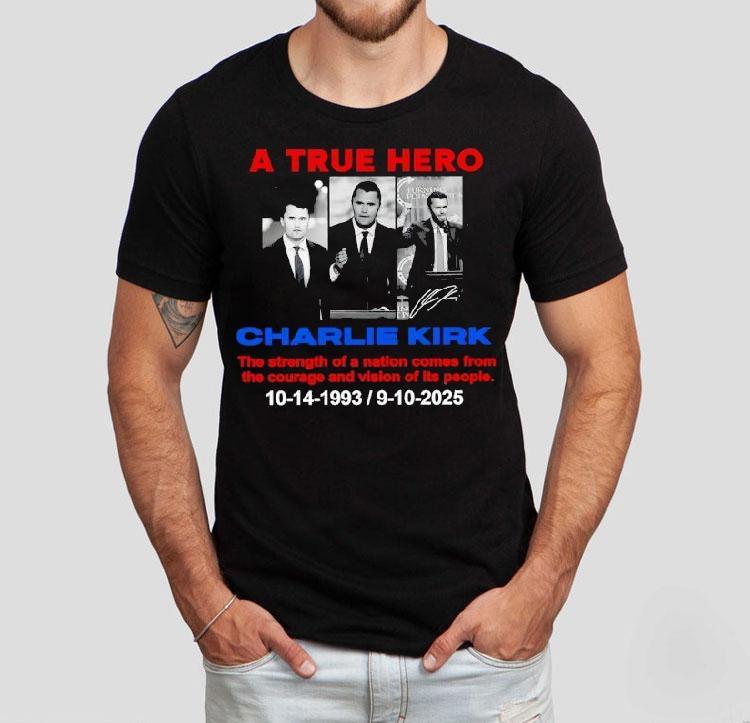 A True Hero Charlie Kirk 10-14-2993 9-10-2025 Shirt A True Hero Charlie Kirk 10-14-2993 9-10-2025 Shirt