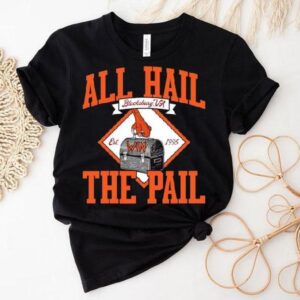 All Hail The Pail Est 1995 Virginia Tech Hokies Shirt
