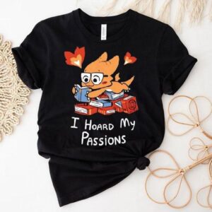 Alphys I Hoard My Passions Tshirt
