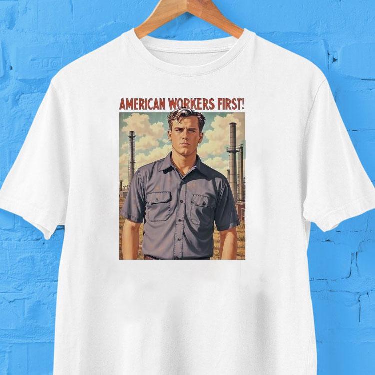 American Workers First Shirt American Workers First Shirt