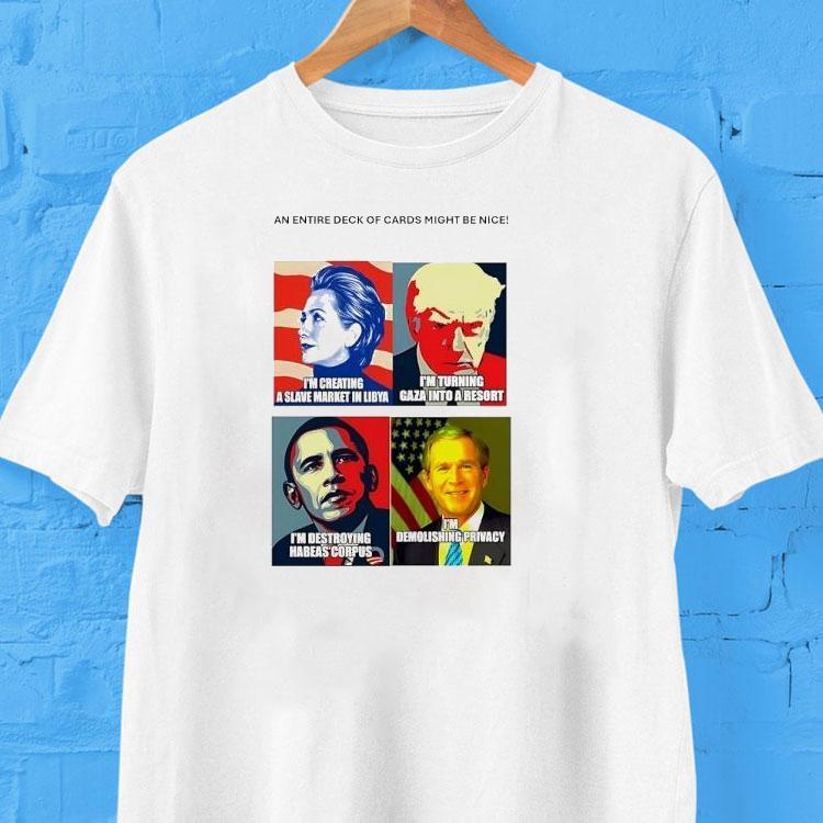 An Entire Deck Of Cards Might Be Nice Hillary Trump Obama And George W Bush Shirt An Entire Deck Of Cards Might Be Nice Hillary Trump Obama And George W Bush Shirt