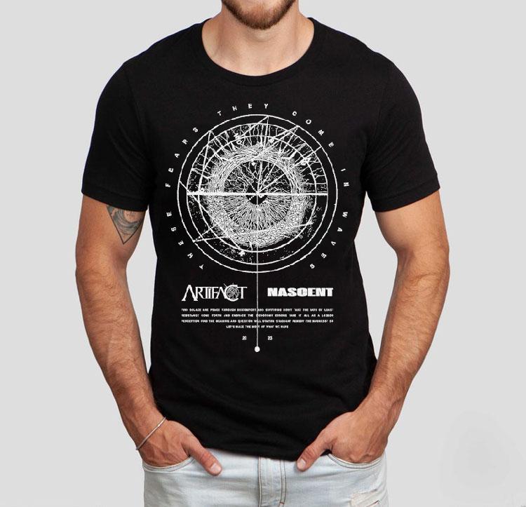 Artifact Nascent These Fears They Come In Waves Shirt Artifact Nascent These Fears They Come In Waves Shirt