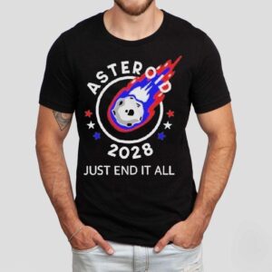 Asteroid 2028 Just End It All Shirt Asteroid 2028 Just End It All Shirt