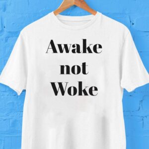 Awake Not Woke Shirt Awake Not Woke Shirt