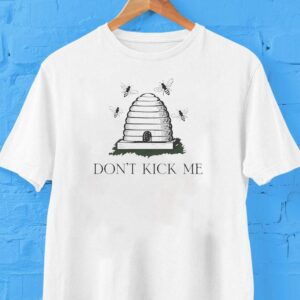 Bees Don’t Kick Me Shirt