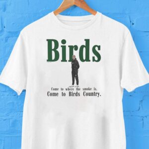 Birds Come To Where The Smoke Is Come To Birds Country Philadelphia Eagles Coach Shirt Birds Come To Where The Smoke Is Come To Birds Country Philadelphia Eagles Coach Shirt