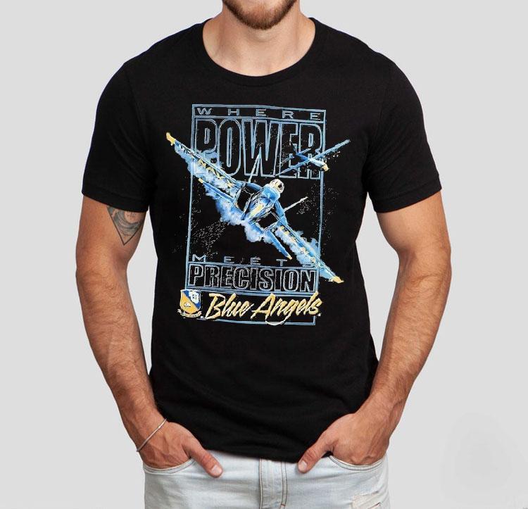Blue Angels Where Power Meets Precision Navala Viation Shirt Blue Angels Where Power Meets Precision Navala Viation Shirt