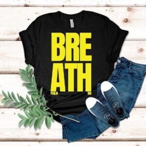 Breath Psalm 150 Shirt Breath Psalm 150 Shirt