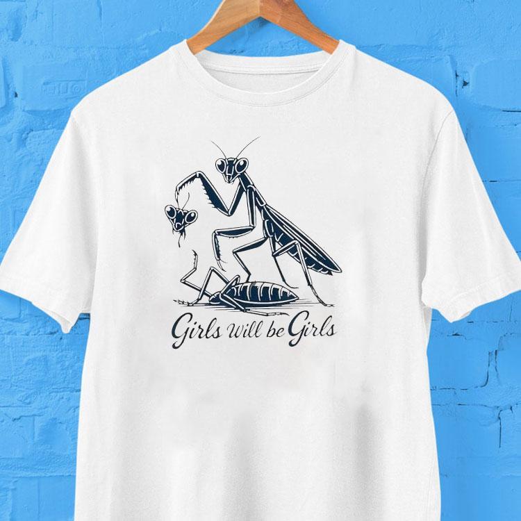 Caelifera Girls Will Be Girls Shirt Caelifera Girls Will Be Girls Shirt