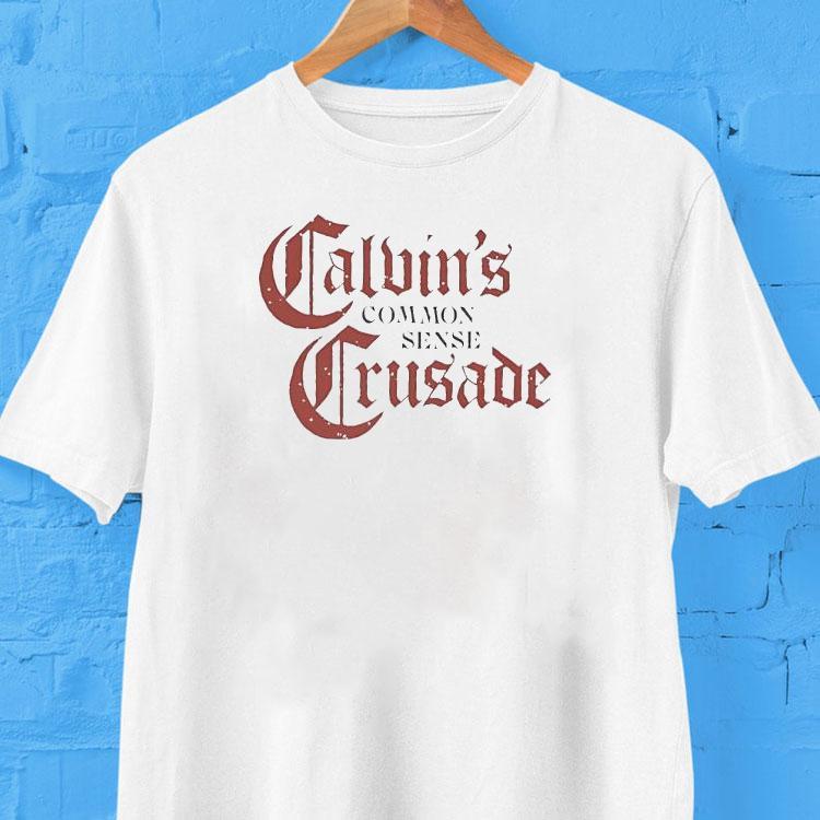 Calvin’s Common Sense Crusade Shirt Calvin’s Common Sense Crusade Shirt