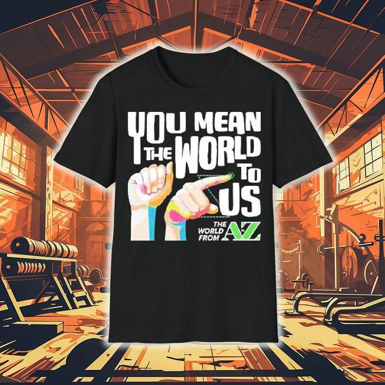 Carl Azuz You Mean The World To Us The World From To Az Logo Shirt Carl Azuz You Mean The World To Us The World From To Az Logo Shirt