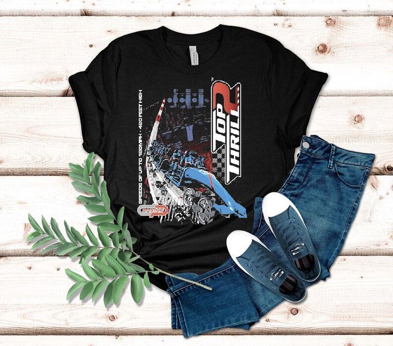 Cedar Point Top Thrill 2 Speeds Of Up To 120mph 420 Feet High Shirt Cedar Point Top Thrill 2 Speeds Of Up To 120mph 420 Feet High Shirt