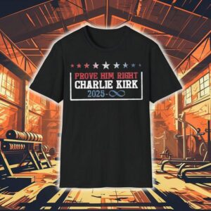 Charlie Kirk Prove Him Right 2025 Shirt