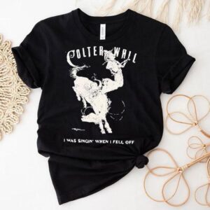 Colter Wall I Was Singing When I Fell Off Cowboy Shirt Colter Wall I Was Singing When I Fell Off Cowboy Shirt