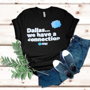 Dallas We Have A Connection Shirt Dallas We Have A Connection Shirt
