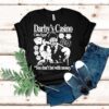 Darby’s Casino You Don’t Bet With Money Shirt