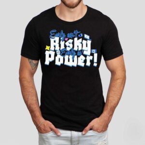 Early Isn’t Risky Early Is Power Shirt