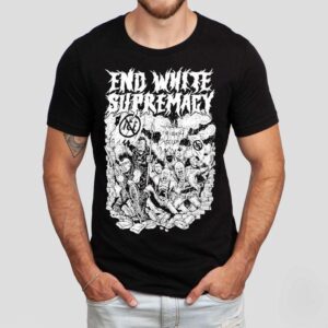 End White Supremacy Anti-fascist Shirt End White Supremacy Anti-fascist Shirt