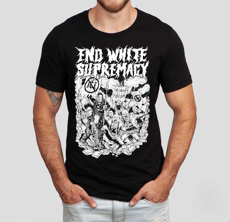 End White Supremacy Anti-fascist Shirt End White Supremacy Anti-fascist Shirt