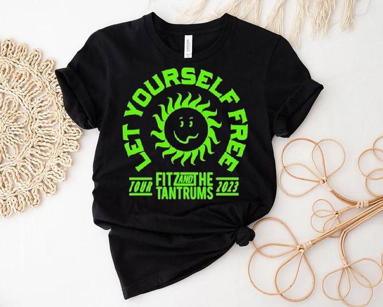 Fitz And The Tantrums Let Yourself Free Tour 2023 Shirt Fitz And The Tantrums Let Yourself Free Tour 2023 Shirt