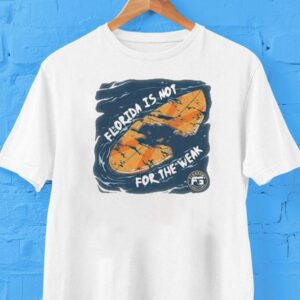 Florida Is Not For The Weak Surf Shirt Florida Is Not For The Weak Surf Shirt