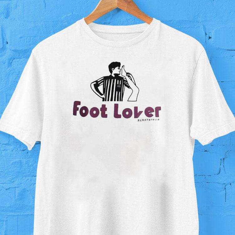 Foot Lover Zeropatollo Shirt Foot Lover Zeropatollo Shirt
