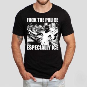 Fuck The Police Especially Ice Anti-fascist Shirt Fuck The Police Especially Ice Anti-fascist Shirt