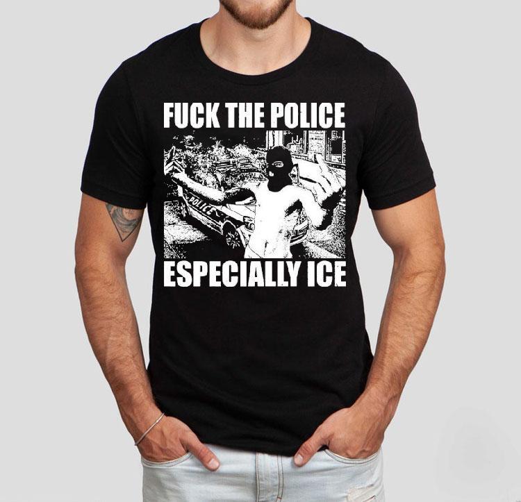 Fuck The Police Especially Ice Anti-fascist Shirt Fuck The Police Especially Ice Anti-fascist Shirt