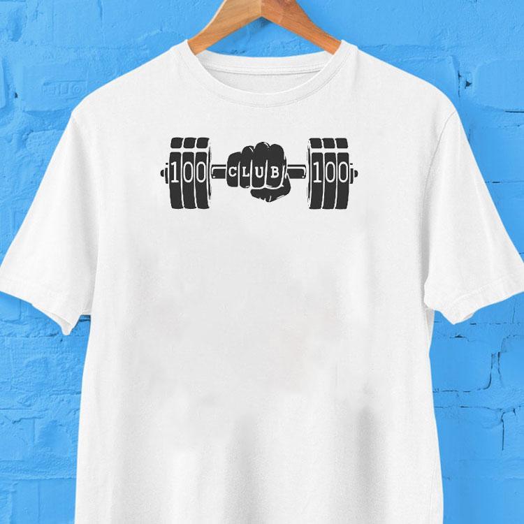 Gym 100 Club 100 Shirt Gym 100 Club 100 Shirt