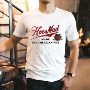 Hoesmad Made The American Way Shirt